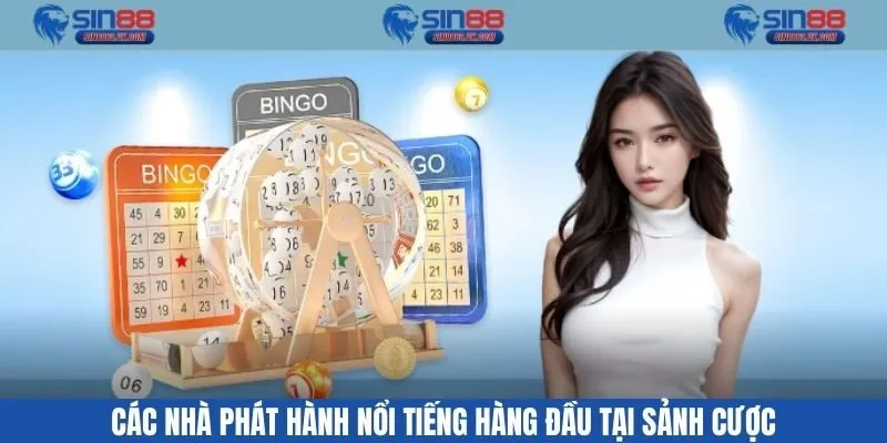 Các nhà phát hành nổi tiếng hàng đầu tại sảnh cược
